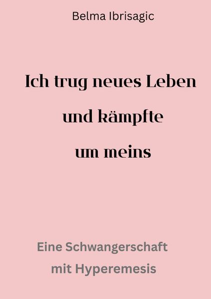 Produktbild: Ich trug neues Leben und k&auml;mpfte um meins