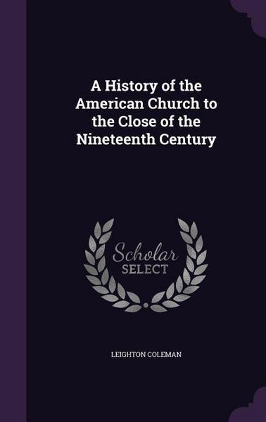 Produktbild: A History of the American Church to the Close of the Nineteenth Century