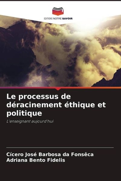 Produktbild: Le processus de d&eacute;racinement &eacute;thique et politique