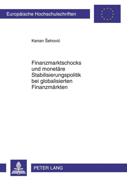 Finanzmarktschocks und monetaere Stabilisierungspolitik bei globalisierten Finanzmaerkten, Taschenbuch von Kenan Sehovic, Peter Lang GmbH,