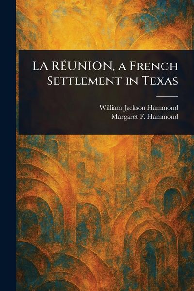 Produktbild: LA R&Eacute;UNION, a French Settlement in Texas
