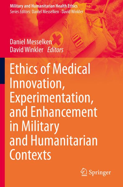 Produktbild: Ethics of Medical Innovation, Experimentation, and Enhancement in Military and Humanitarian Contexts