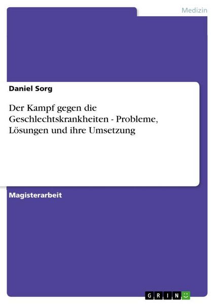 Produktbild: Der Kampf gegen die Geschlechtskrankheiten - Probleme, L&ouml;sungen und ihre Umsetzung