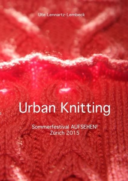 Urban Knitting, Taschenbuch von Ute Lennartz-Lembeck, Epubli, 978-3-7375-6094-8