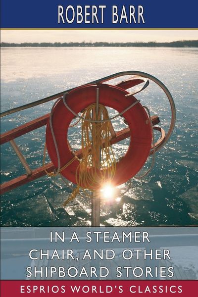 Produktbild: In a Steamer Chair, and Other Shipboard Stories (Esprios Classics)