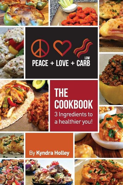 Produktbild: Peace, Love, and Low Carb - The Cookbook - 3 Ingredients to a Healthier You!
