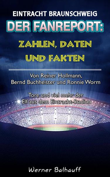 Produktbild: Die Eintracht - Zahlen, Daten und Fakten des BTSV Eintracht Braunschweig