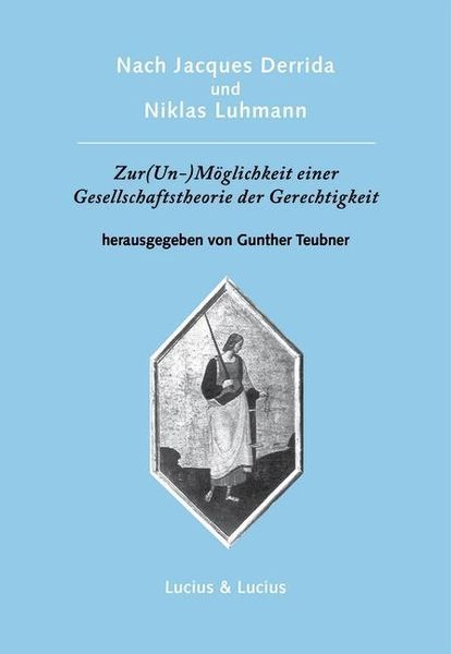 Produktbild: Nach Jacques Derrida und Niklas Luhmann: Zur (Un-)M&ouml;glichkeit einer Gesellschaftstheorie der Gerechtigkeit