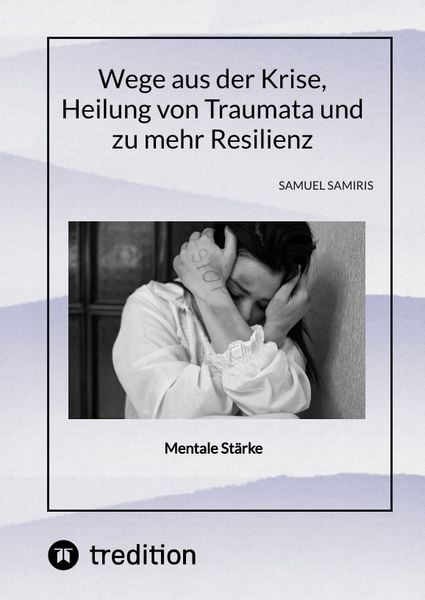 Produktbild: Wege aus der Krise, Heilung von Traumata und zu mehr Resilienz