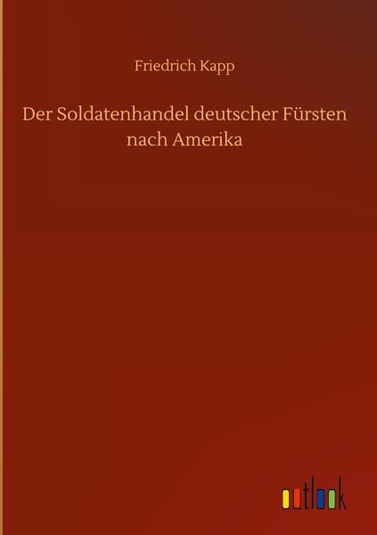Produktbild: Der Soldatenhandel deutscher F&uuml;rsten nach Amerika