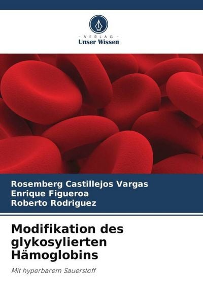 Modifikation des glykosylierten Hämoglobins, Taschenbuch von Rosemberg Castillejos Vargas , Enrique Figueroa , Roberto Rodríguez, Verlag Unser Wissen,