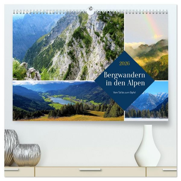 Bergwandern in den Alpen - vom Tal bis zum Gipfel (hochwertiger Premium Wandkalender 2026 DIN A2 quer), Kunstdruck in Hochglanz