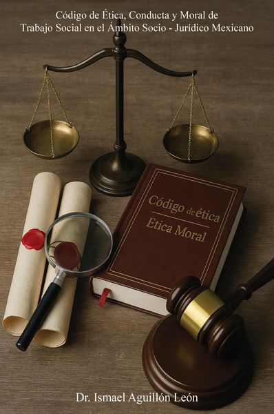 Produktbild: C&oacute;digo de &Eacute;tica, Conducta y Moral de Trabajo Social en el &Aacute;mbito Socio - Jur&iacute;dico Mexicano