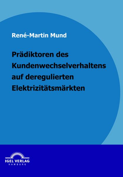 Produktbild: Pr&auml;diktoren des Kundenwechselverhaltens auf deregulierten Elektrizit&auml;tsm&auml;rkten
