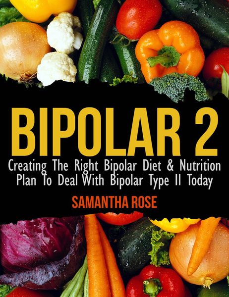 Produktbild: Bipolar Type 2: Creating The RIGHT Bipolar Diet & Nutritional Plan