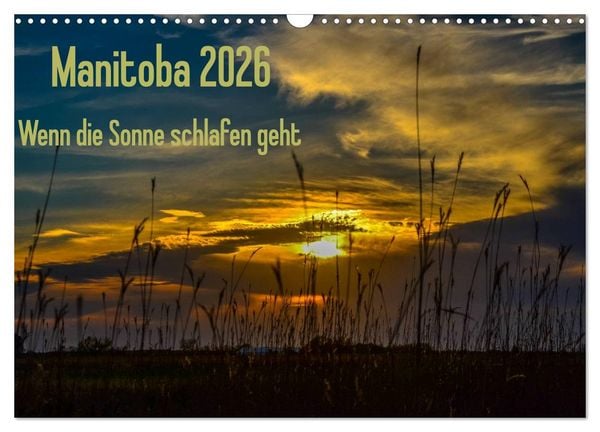 Produktbild: Manitoba 2026 Wenn die Sonne schlafen geht (Wandkalender 2026 DIN A3 quer), CALVENDO Monatskalender
