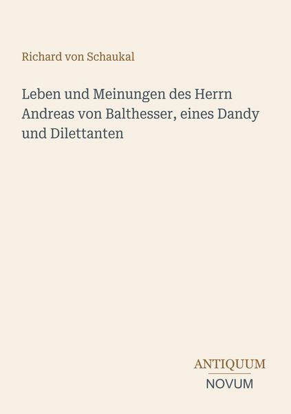 Produktbild: Leben und Meinungen des Herrn Andreas von Balthesser, eines Dandy und Dilettanten