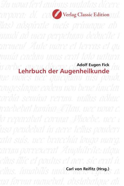 Fick, A: Lehrbuch der Augenheilkunde, Taschenbuch von Adolf Eugen Fick, Verlag Classic Edition, 9783869321578