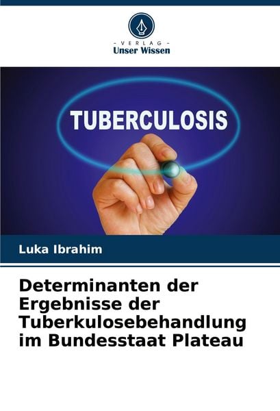 Produktbild: Determinanten der Ergebnisse der Tuberkulosebehandlung im Bundesstaat Plateau