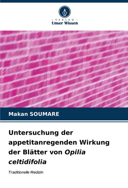Produktbild: Untersuchung der appetitanregenden Wirkung der Bl&auml;tter von Opilia celtidifolia