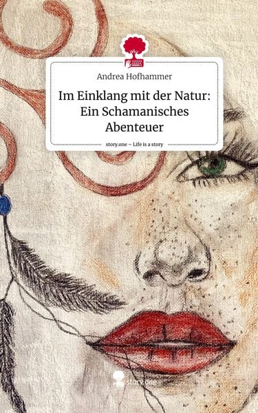 Produktbild: Im Einklang mit der Natur: Ein Schamanisches Abenteuer. Life is a Story - story.one