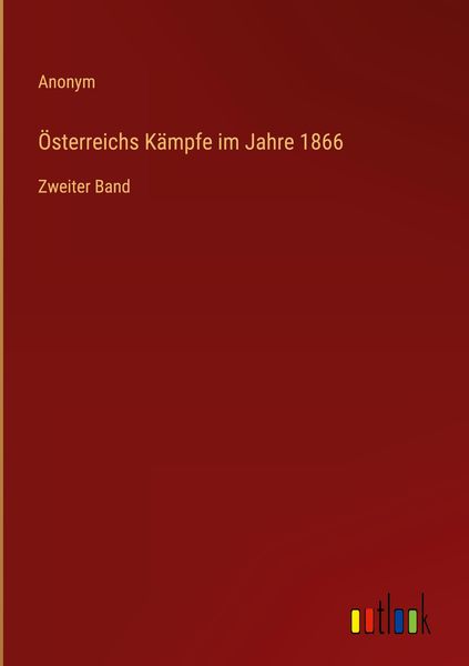 Produktbild: &Ouml;sterreichs K&auml;mpfe im Jahre 1866