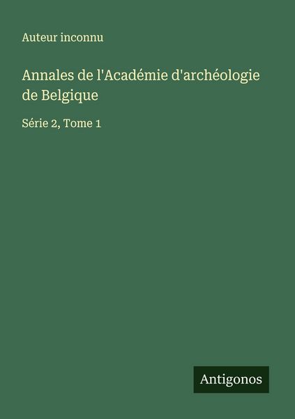 Produktbild: Annales de l'Acad&eacute;mie d'arch&eacute;ologie de Belgique