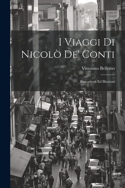 Produktbild: I Viaggi Di Nicol&ograve; De' Conti: Riscontrati Ed Illustrati