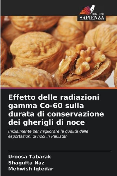 Produktbild: Effetto delle radiazioni gamma Co-60 sulla durata di conservazione dei gherigli di noce