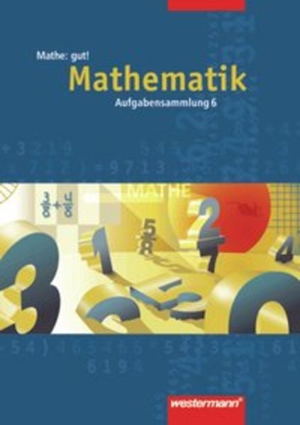 Mathe: gut 6! Aufgabensammlung. Mathematik