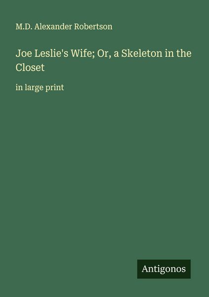 Produktbild: Joe Leslie's Wife; Or, a Skeleton in the Closet&nbsp;
