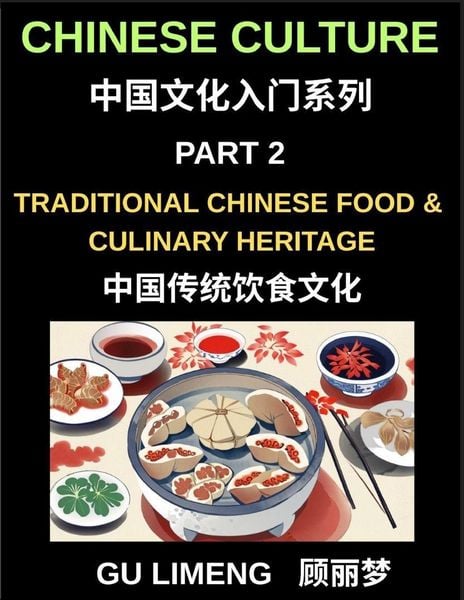Produktbild: Chinese Culture (Part 2)- Traditional Chinese Food and Culinary Heritage, A Complete Guide to Mandarin Language, Dining Culture, and Regional Cuisine