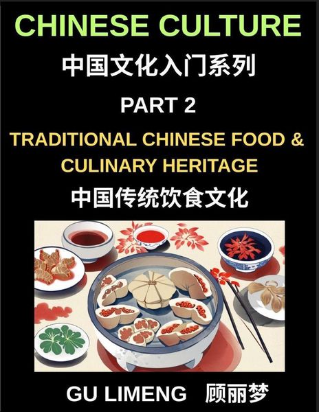 Produktbild: Chinese Culture (Part 2)- Traditional Chinese Food and Culinary Heritage, A Complete Guide to Mandarin Language, Dining Culture, and Regional Cuisine for Expats, Vocabulary Builder