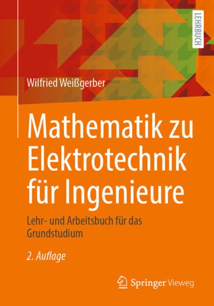 Mathematik zu Elektrotechnik für Ingenieure, Taschenbuch von Wilfried Weissgerber, Springer Fachmedien Wiesbaden GmbH, 9783658408367