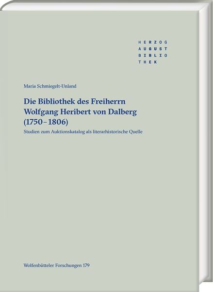 Produktbild: Die Bibliothek des Freiherrn Wolfgang Heribert von Dalberg (1750-1806)
