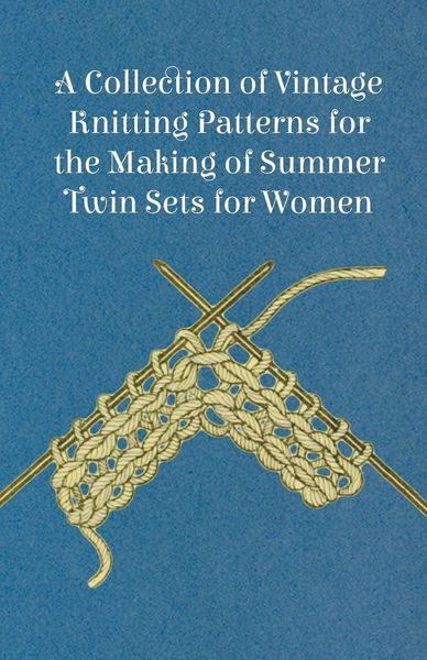 Produktbild: A Collection of Vintage Knitting Patterns for the Making of Summer Twin Sets for Women