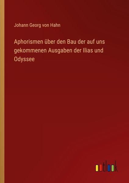 Produktbild: Aphorismen &uuml;ber den Bau der auf uns gekommenen Ausgaben der Ilias und Odyssee