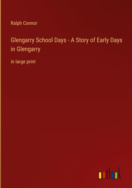 Produktbild: Glengarry School Days - A Story of Early Days in Glengarry