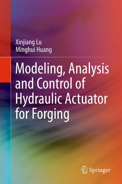 Produktbild: Modeling, Analysis and Control of Hydraulic Actuator for Forging
