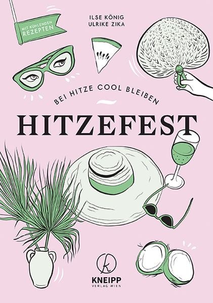 Hitzefest, Taschenbuch von Ilse König , Ulrike Zika, Kneipp Verlag in Verlagsgruppe Styria GmbH & Co. KG, 9783708808024