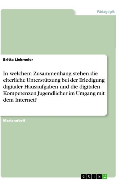 Produktbild: In welchem Zusammenhang stehen die elterliche Unterst&uuml;tzung bei der Erledigung digitaler Hausaufgaben und die digitalen Kompetenzen Jugendlicher im Um