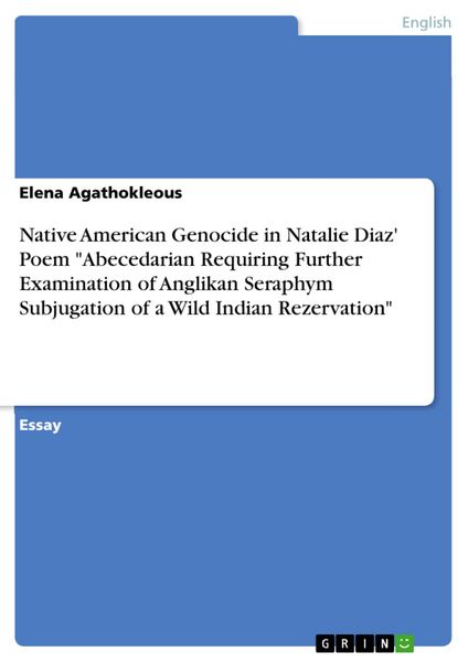 Produktbild: Native American Genocide in Natalie Diaz' Poem "Abecedarian Requiring Further Examination of Anglikan Seraphym Subjugation of a Wild Indian Rezervatio