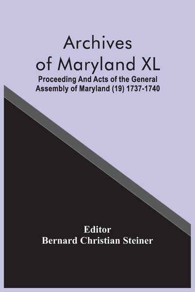Produktbild: Archives Of Maryland XL; Proceeding And Acts Of The General Assembly Of Maryland (19) 1737-1740