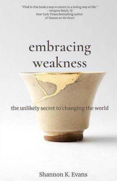 Produktbild: Embracing Weakness: The Unlikely Secret to Changing the World