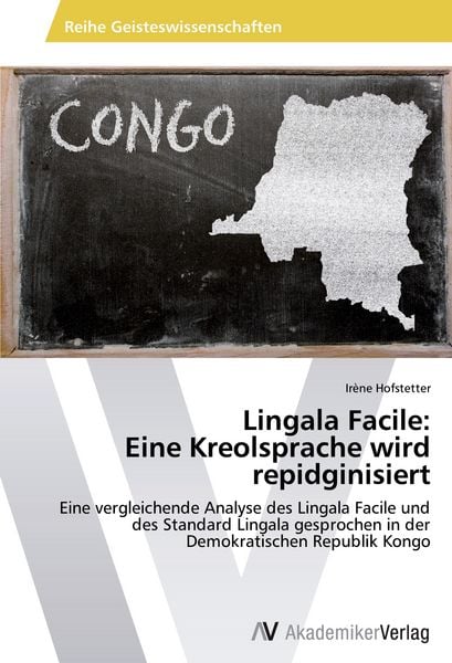 Lingala Facile: Eine Kreolsprache wird repidginisiert, Taschenbuch von Irene Hofstetter, AV Akademikerverlag, 9783639675795