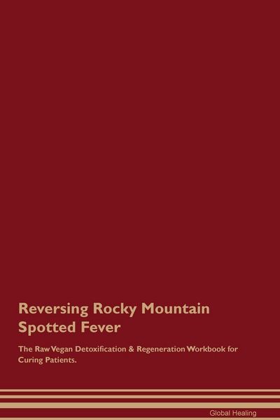 Produktbild: Reversing Rocky Mountain Spotted Fever The Raw Vegan Detoxification & Regeneration Workbook for Curing Patients.