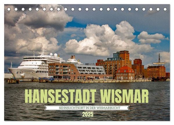 Hansestadt Wismar - Sehnsuchtsort (Tischkalender 2025 DIN A5 quer), CALVENDO Monatskalender