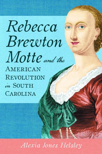 Produktbild: Rebecca Brewton Motte and the American Revolution in South Carolina