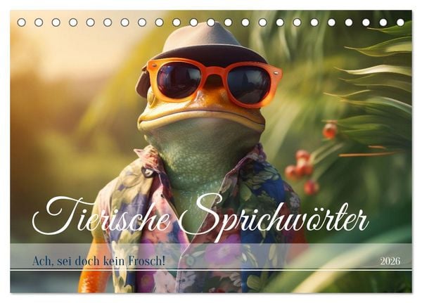 Tierische Sprichwörter (Tischkalender 2026 DIN A5 quer), CALVENDO Monatskalender