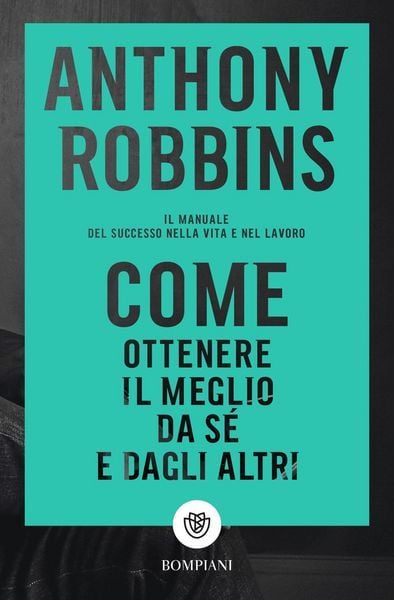 Produktbild: Come ottenere il meglio da s&eacute; e dagli altri. Il manuale del successo nella vita e nel lavoro